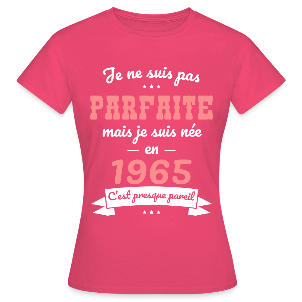 T-shirt Femme - Anniversaire 60 Ans - Pas parfaite mais née en 1965 - rose azalée