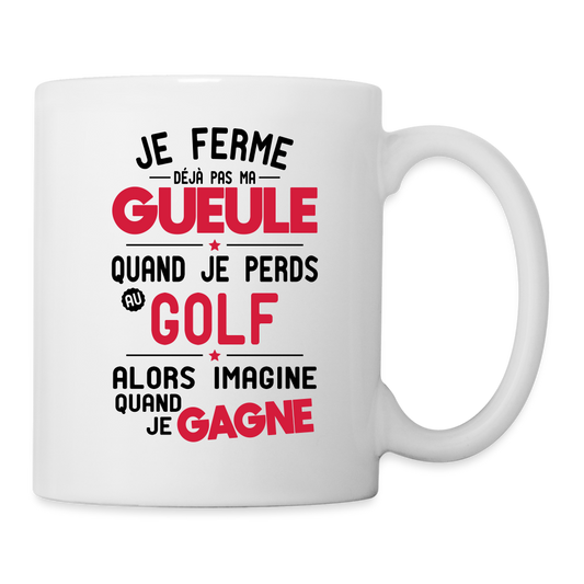 Mug blanc - Je ferme pas ma gueule quand je perds au golf - blanc