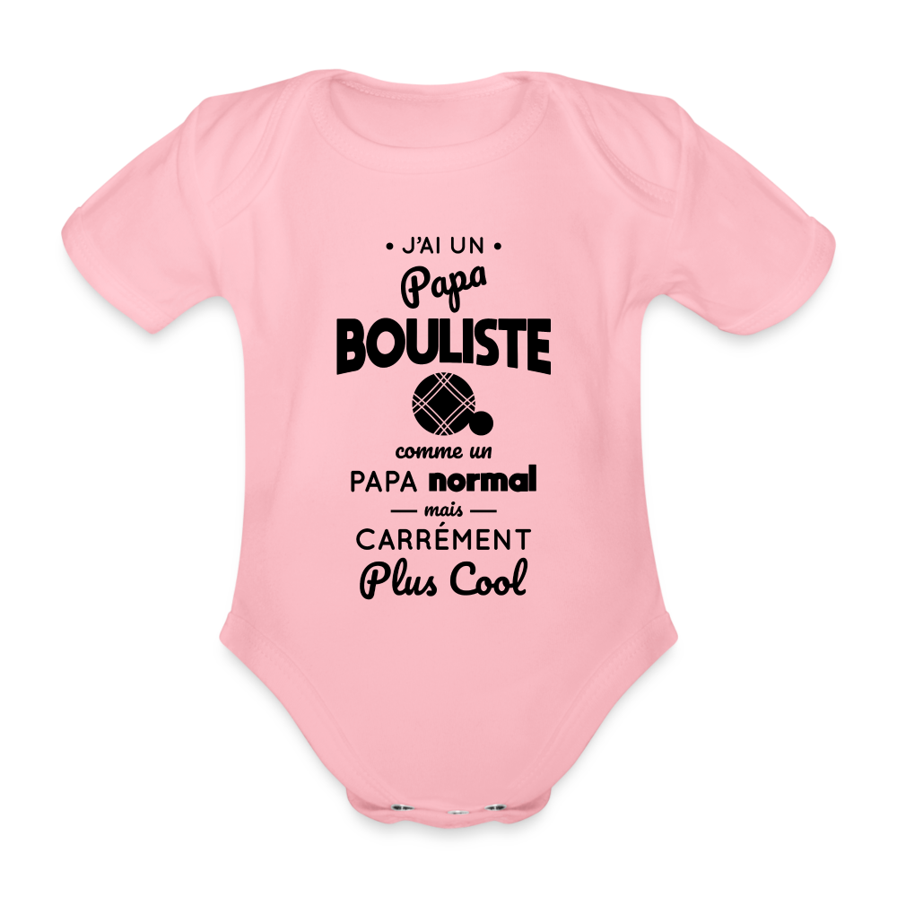 Body Bébé bio manches courtes - J'ai un papa bouliste - rose clair