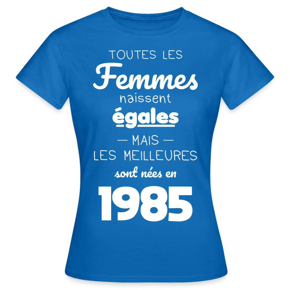 T-shirt Femme - Anniversaire 40 Ans - Les meilleures sont nées en 1985 - bleu royal