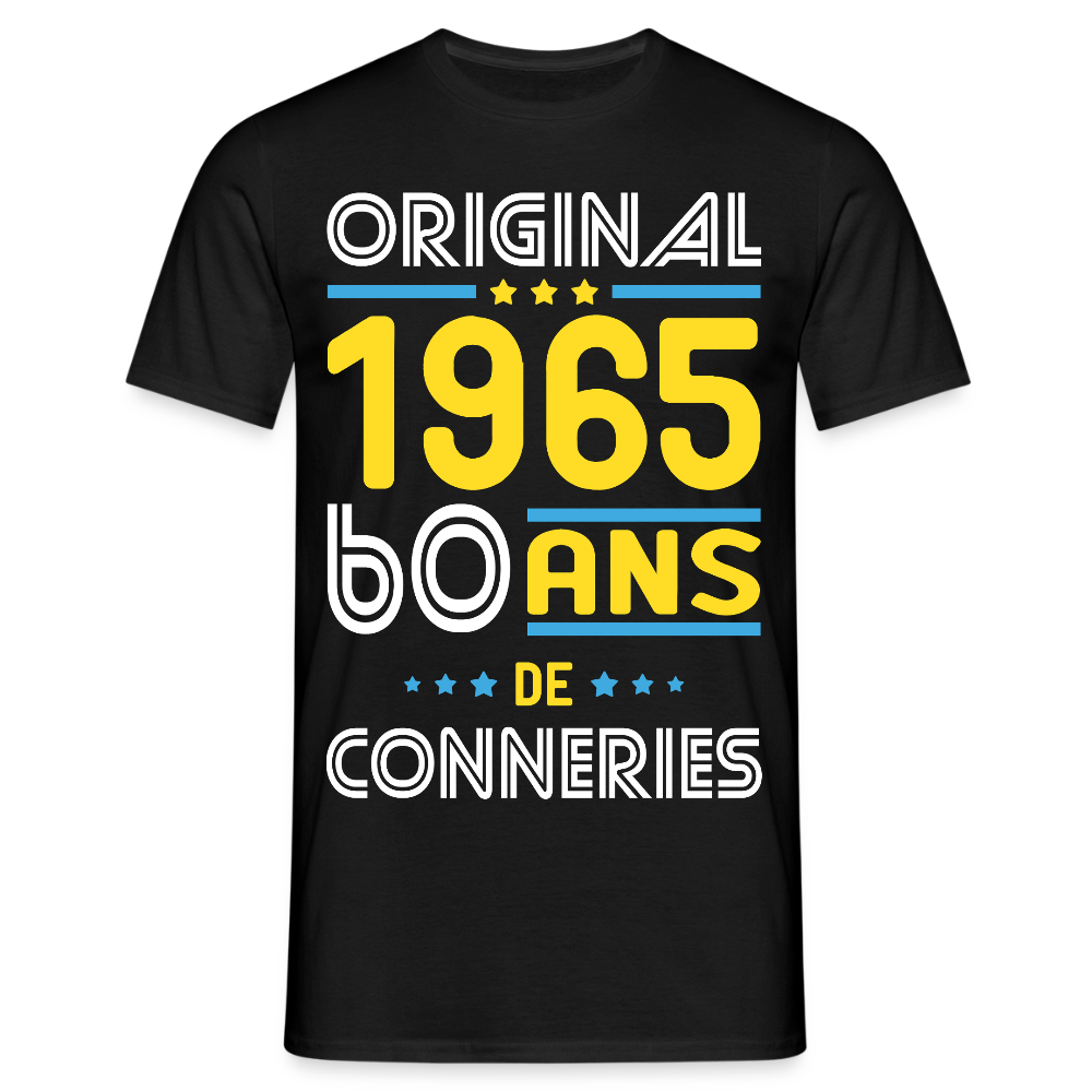 T-shirt Homme - Anniversaire 60 Ans - Original 1965 - Conneries - noir