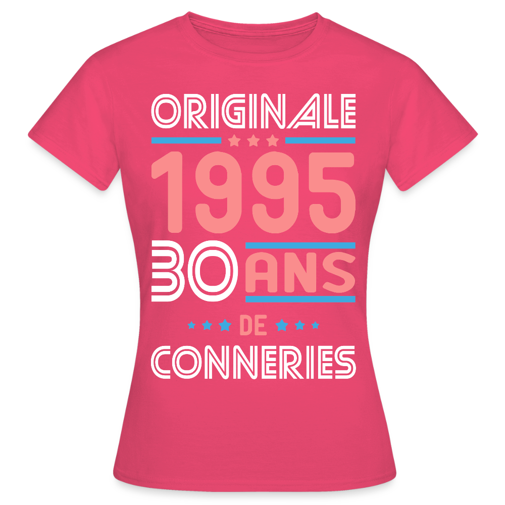 T-shirt Femme - Anniversaire 30 Ans - Originale 1995 - Conneries - rose azalée