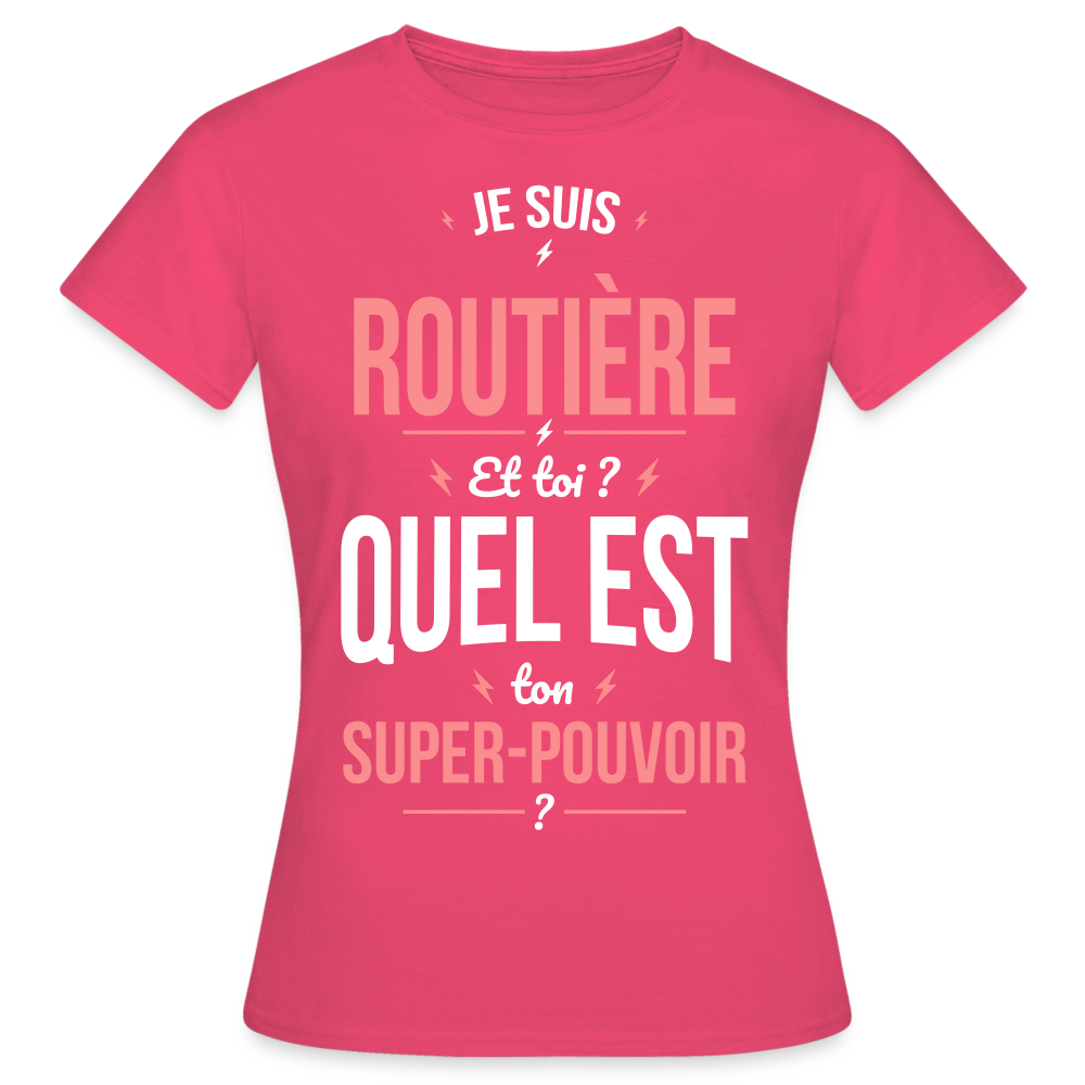 T-shirt Femme - Je suis routière -  Super-pouvoir - rose azalée