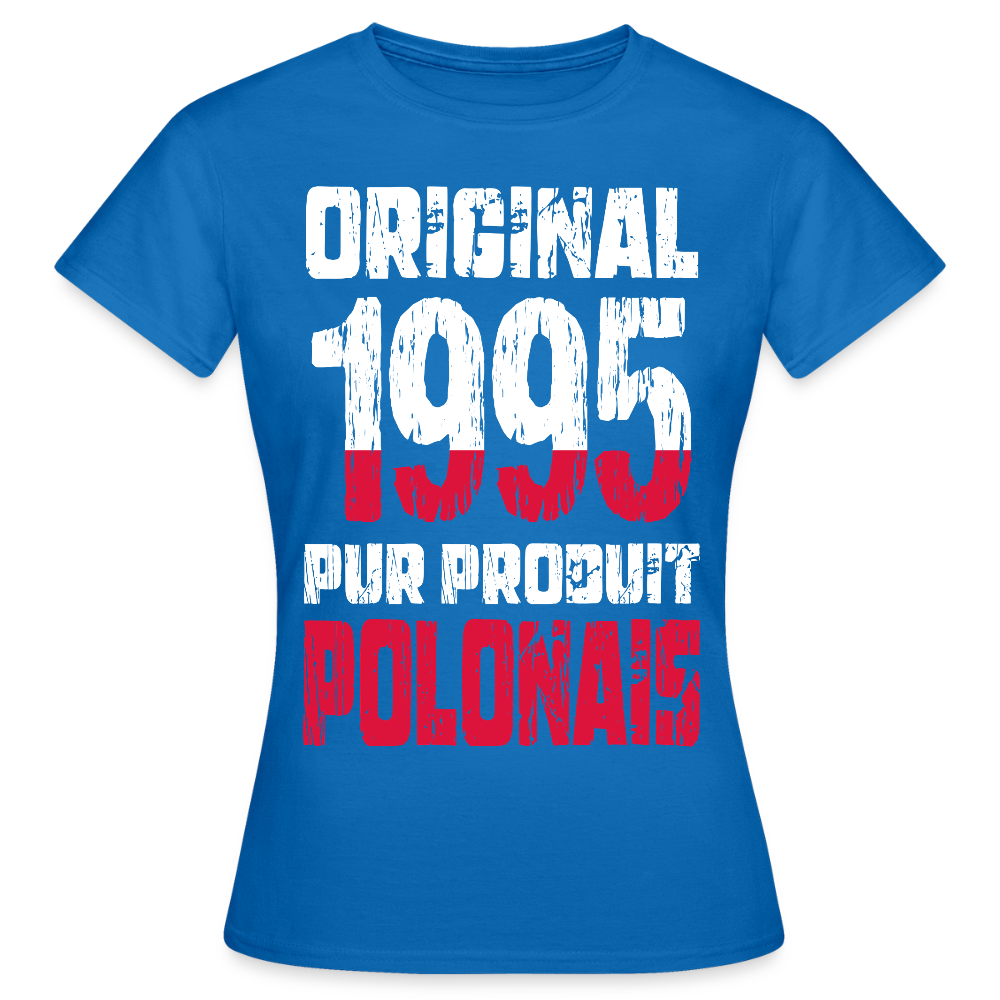 T-shirt Femme - Anniversaire 30 Ans - Original 1995 - Pur produit Polonais - bleu royal