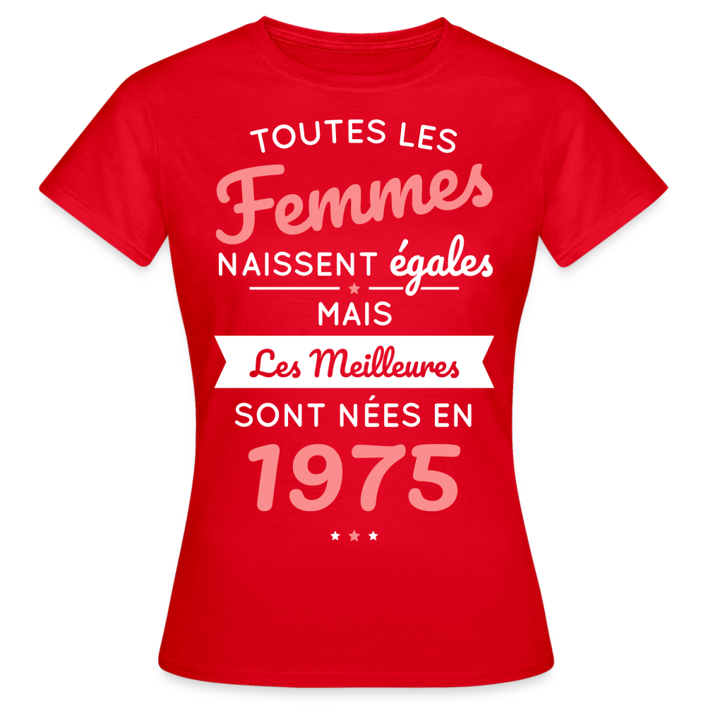 T-shirt Femme - Anniversaire 50 Ans - Les meilleures sont nées en 1975 - rouge