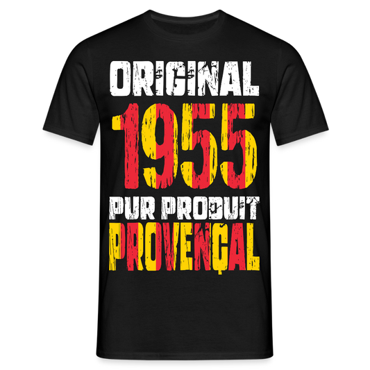 T-shirt Homme - Anniversaire 70 Ans - Original 1955 - Pur produit Provençal - noir