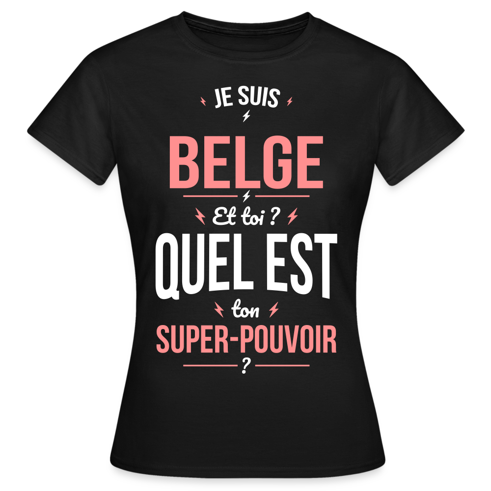 T-shirt Femme - Je suis Belge  - Super-pouvoir - noir