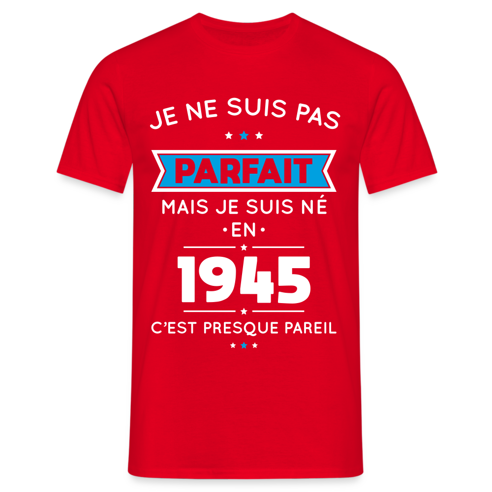 T-shirt Homme - Anniversaire 80 Ans - Pas parfait mais né en 1945 - rouge