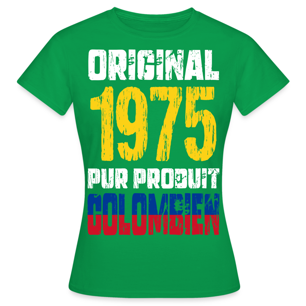 T-shirt Femme - Anniversaire 50 Ans - Original 1975 - Pur produit Colombien - vert