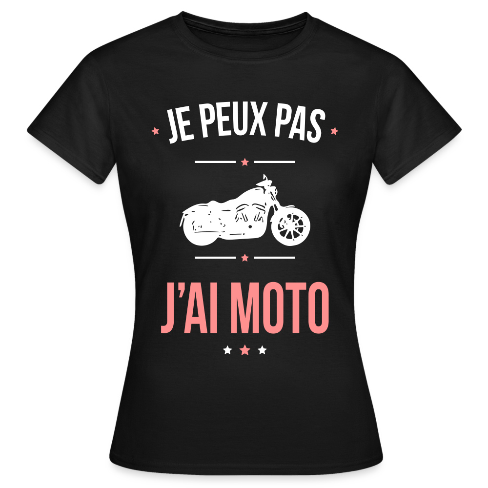 T-shirt Femme - Je peux pas j'ai Moto - noir