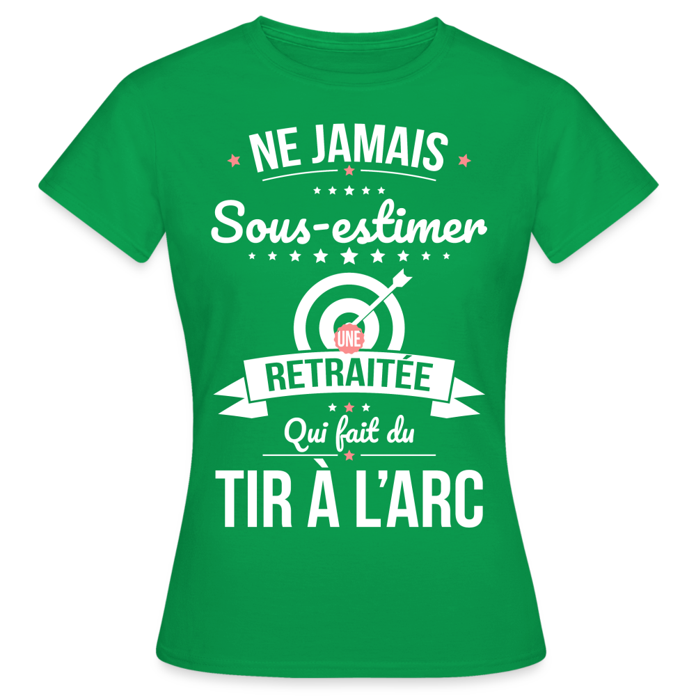 T-shirt Femme - Ne jamais sous-estimer une retraitée qui fait du tir à l'arc. - vert