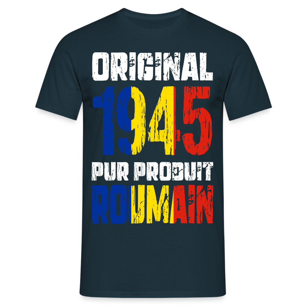 T-shirt Homme - Anniversaire 80 Ans - Original 1945 - Pur produit Roumain - marine