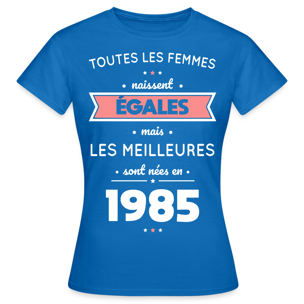 T-shirt Femme - Anniversaire 40 Ans - Les meilleures sont nées en 1985 - bleu royal