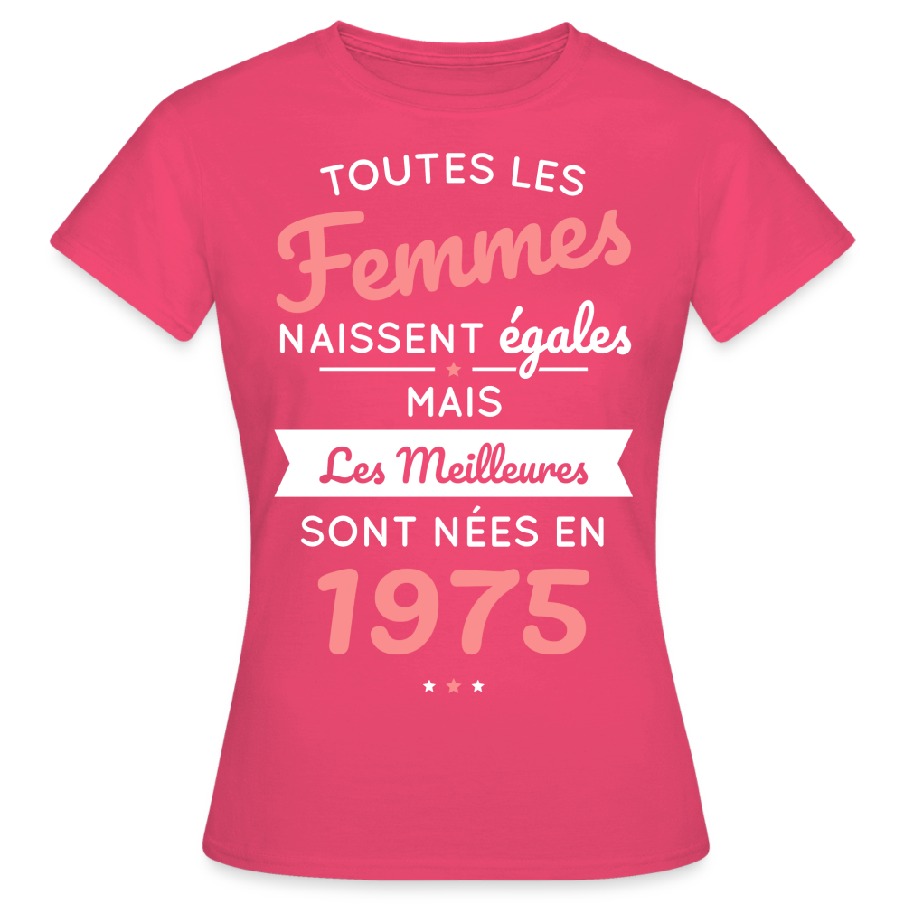 T-shirt Femme - Anniversaire 50 Ans - Les meilleures sont nées en 1975 - rose azalée