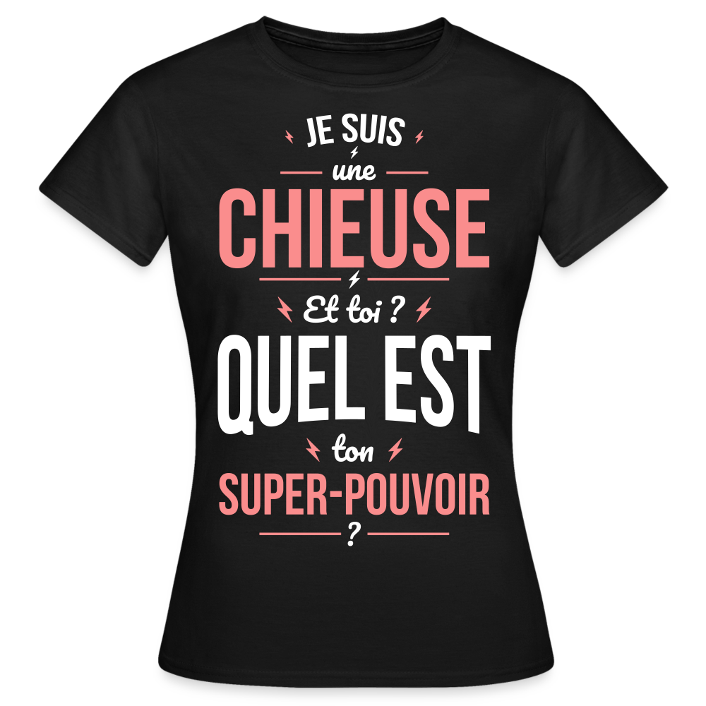 T-shirt Femme - Je suis une chieuse - Super-pouvoir - noir