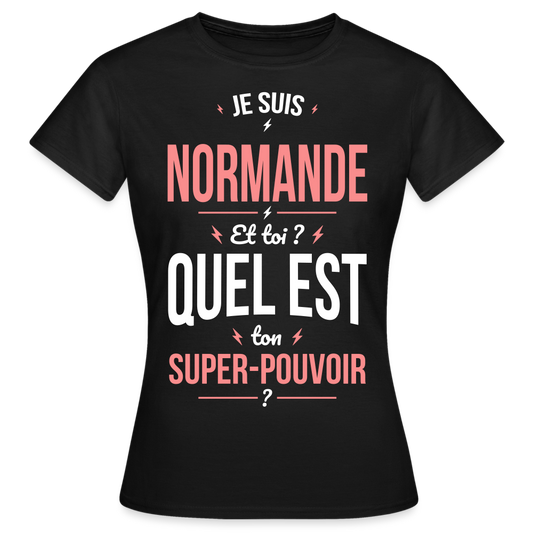 T-shirt Femme - Je suis Normande  - Super-pouvoir - noir