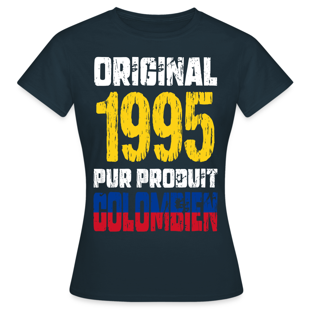 T-shirt Femme - Anniversaire 30 Ans - Original 1995 - Pur produit Colombien - marine