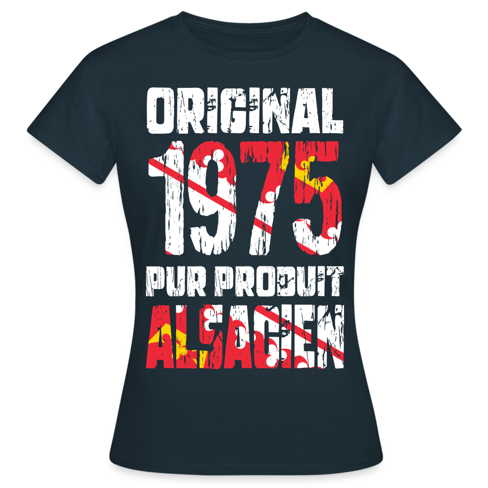 T-shirt Femme - Anniversaire 50 Ans - Original 1975 - Pur produit Alsacien - marine