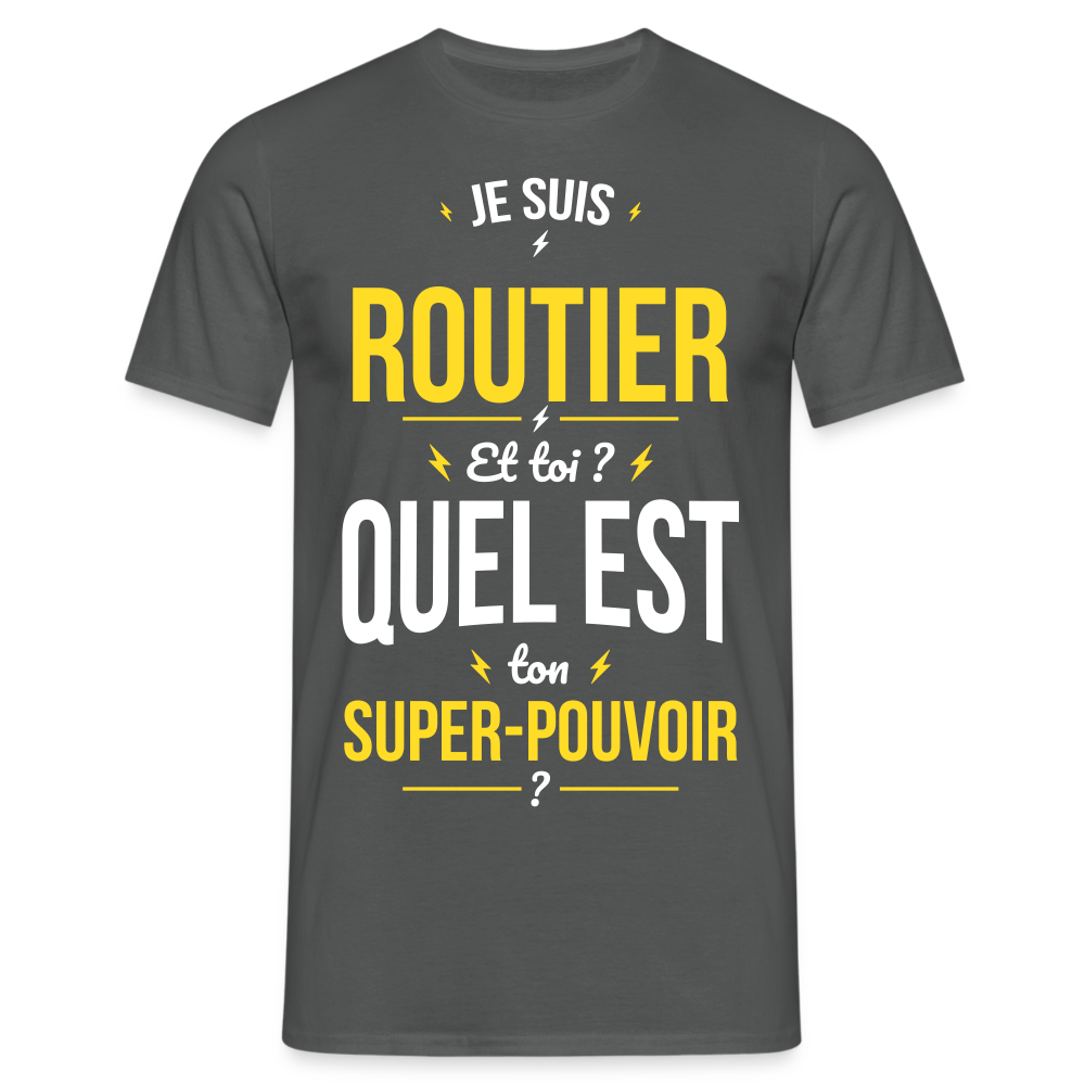 T-shirt Homme - Je suis routier - Super-pouvoir - charbon