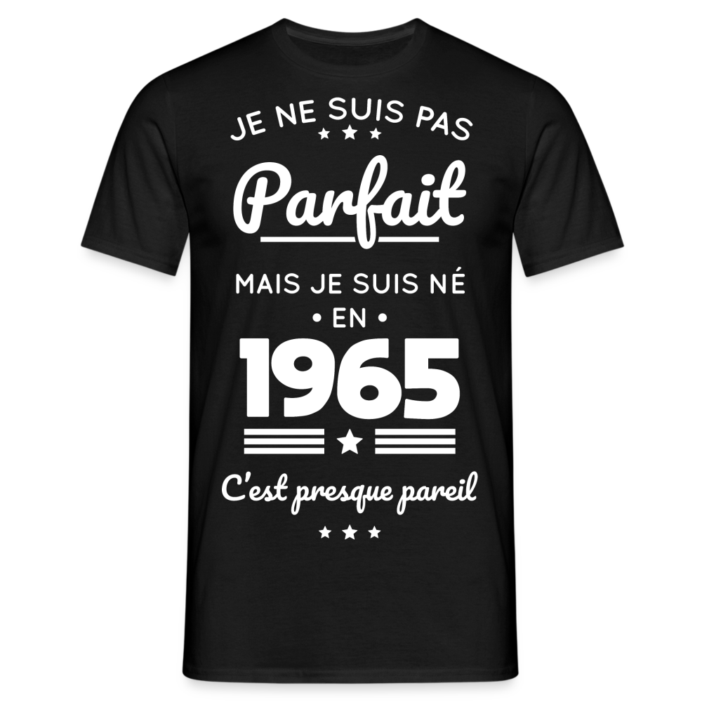 T-shirt Homme - Anniversaire 60 Ans - Pas parfait mais né en 1965 - noir