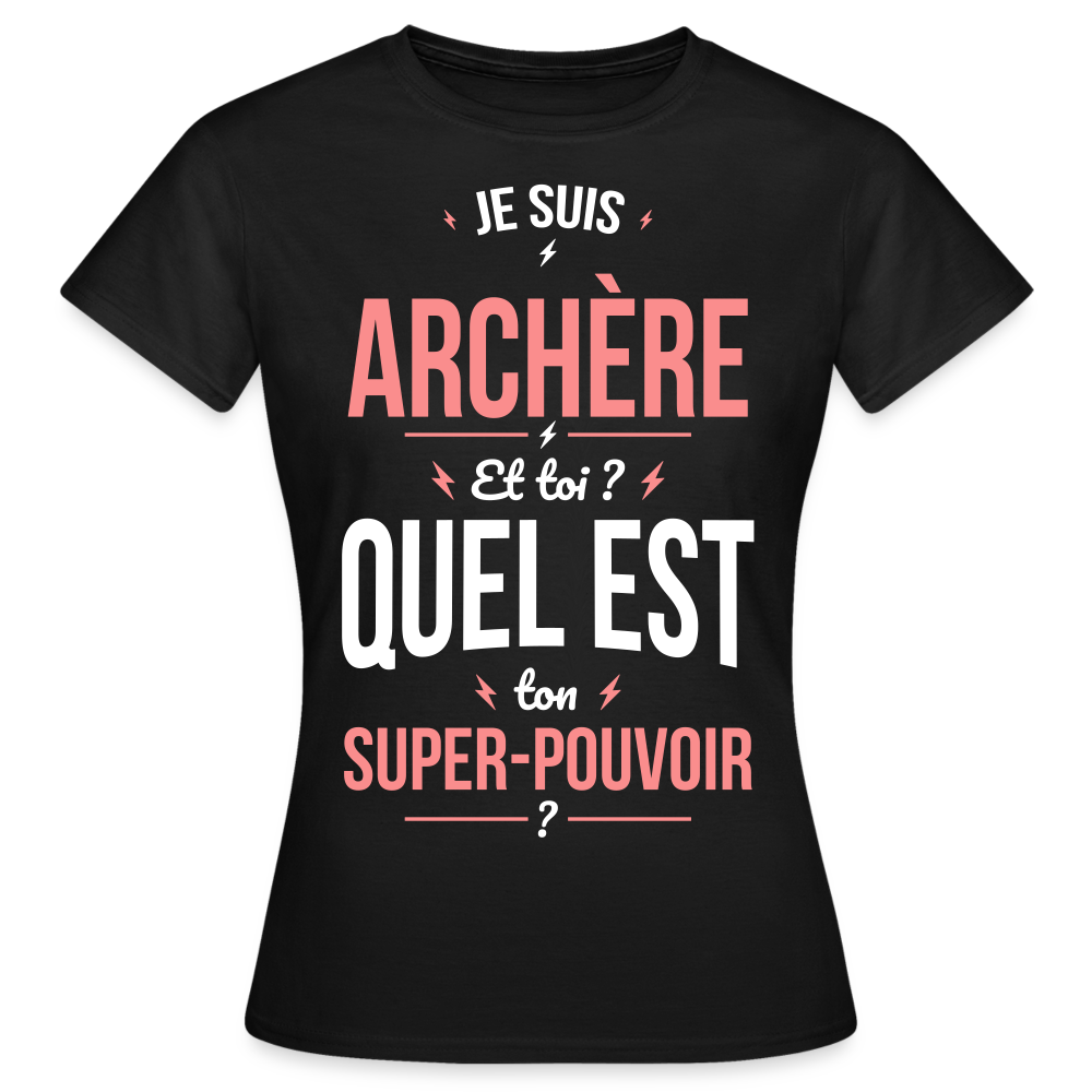 T-shirt Femme - Je suis archère - Super-pouvoir - noir