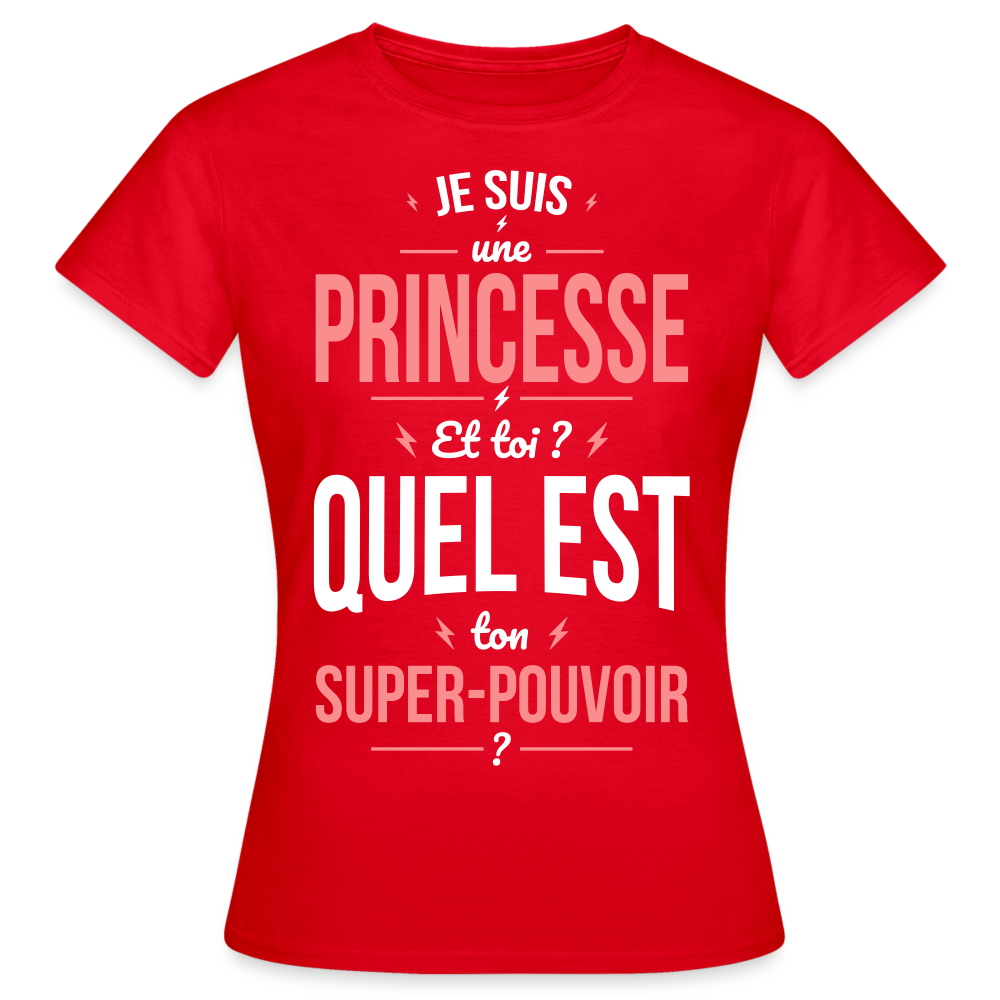 T-shirt Femme - Je suis une princesse - Super-pouvoir - rouge