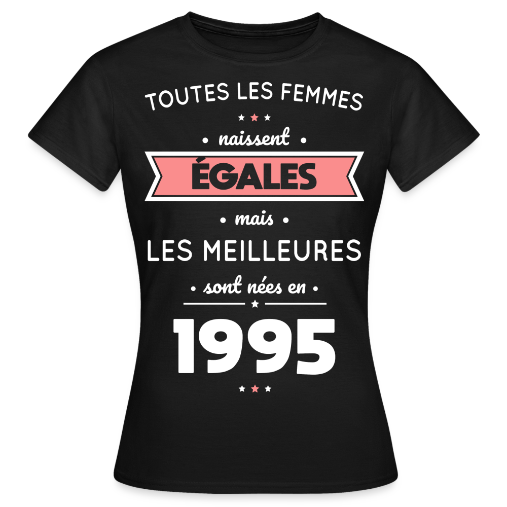 T-shirt Femme - Anniversaire 30 Ans - Les meilleures sont nées en 1995 - noir