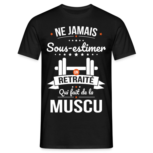 T-shirt Homme - Ne jamais sous-estimer un retraité qui fait de la muscu - noir