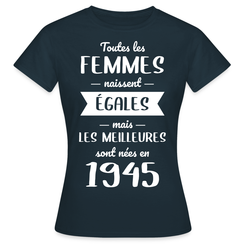 T-shirt Femme - Anniversaire 80 Ans - Les  meilleures sont nées en 1945 - marine