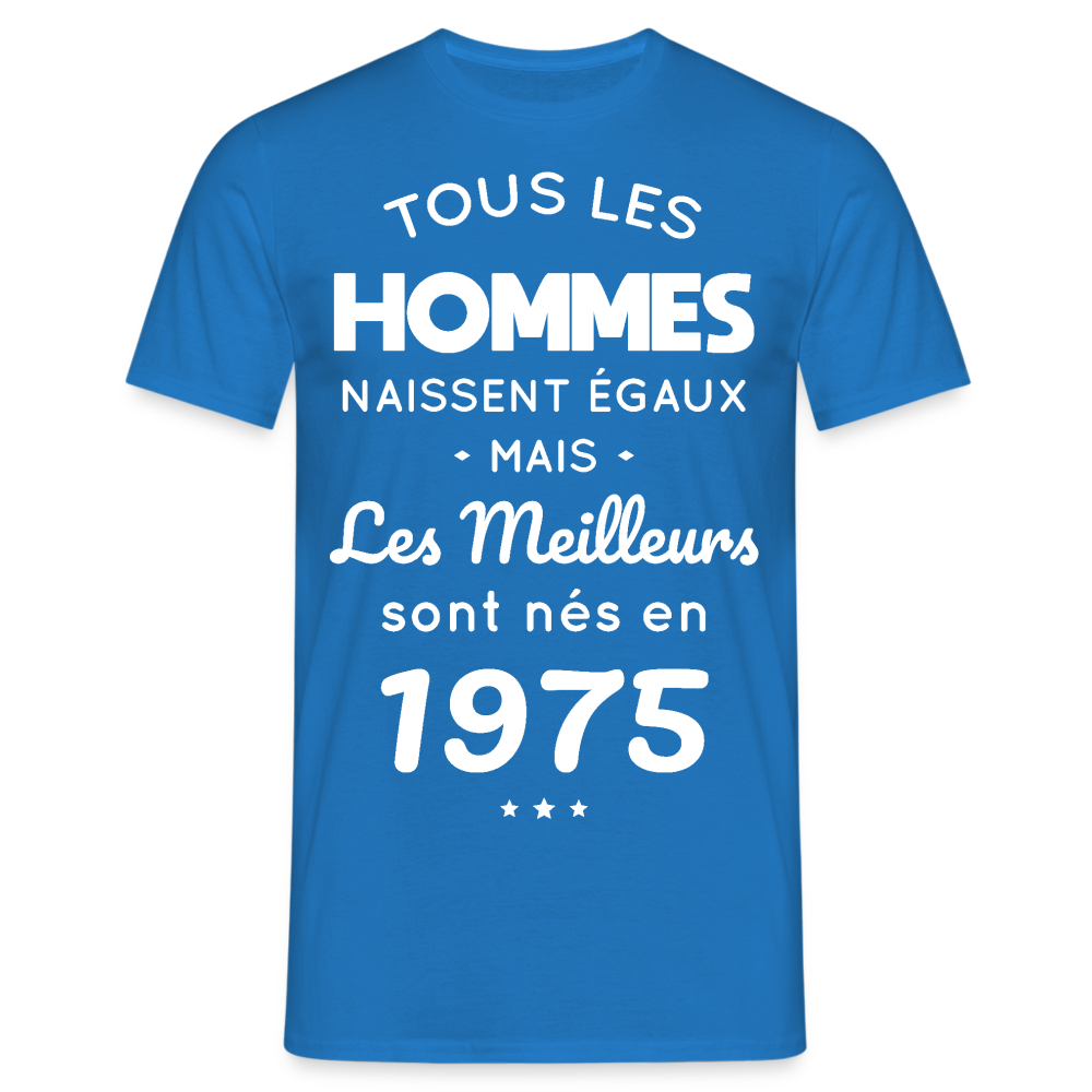 T-shirt Homme - Anniversaire 50 Ans - Les meilleurs sont nés en 1975 - bleu royal