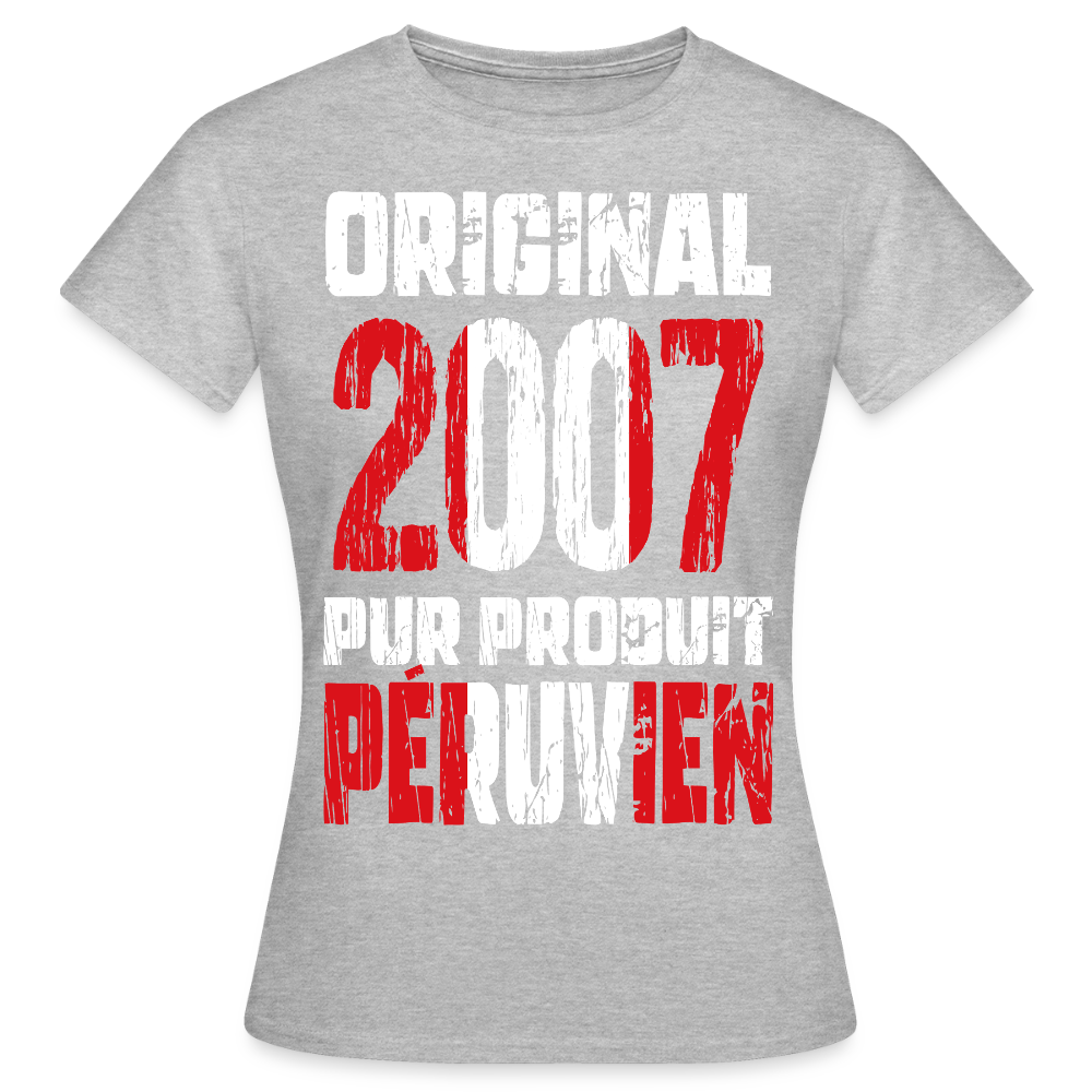 T-shirt Femme - Anniversaire 18 Ans - Original 2007 - Pur produit Péruvien - gris chiné