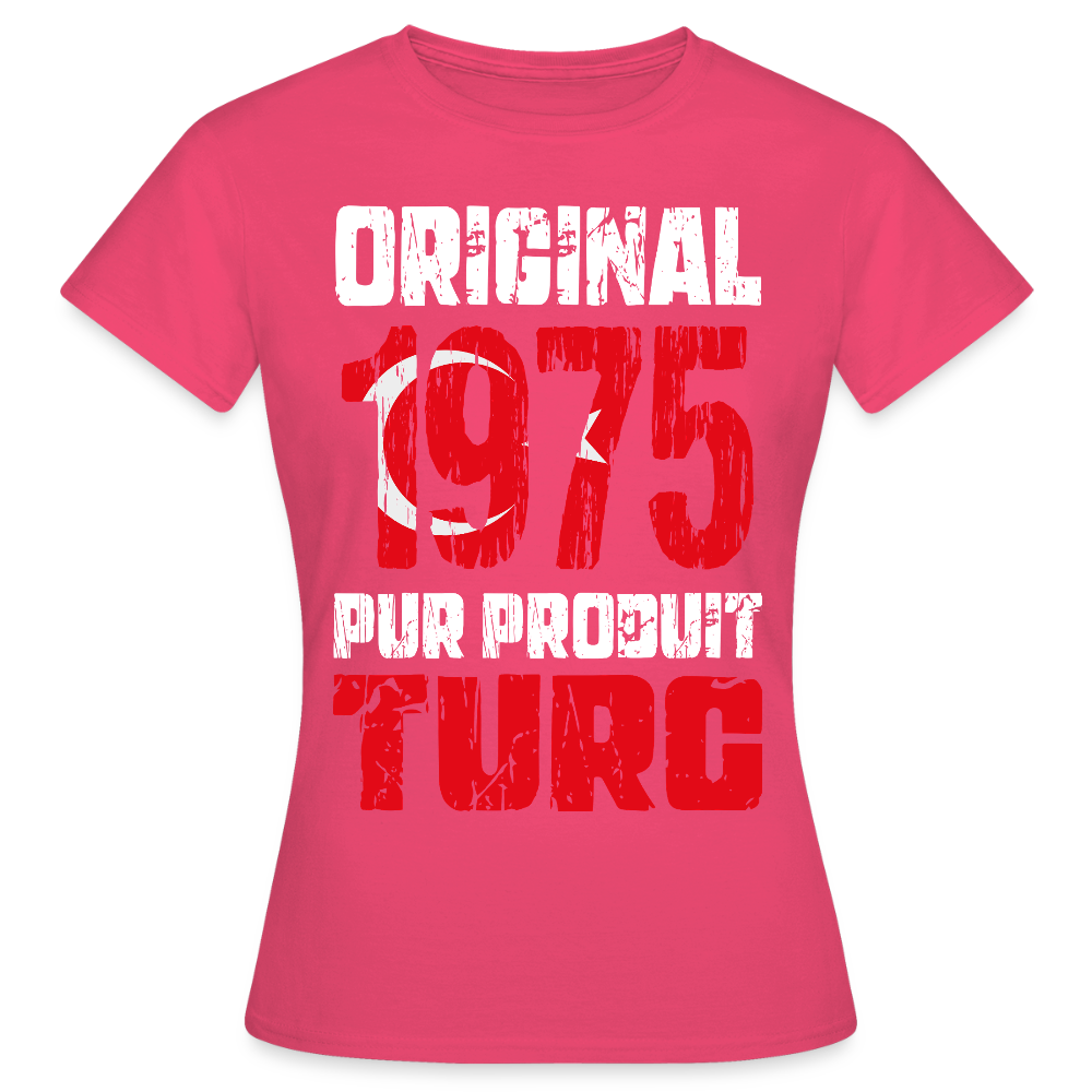 T-shirt Femme - Anniversaire 50 Ans - Original 1975 - Pur produit Turc - rose azalée