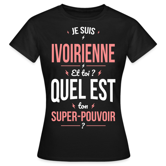 T-shirt Femme - Je suis Ivoirienne  - Super-pouvoir - noir