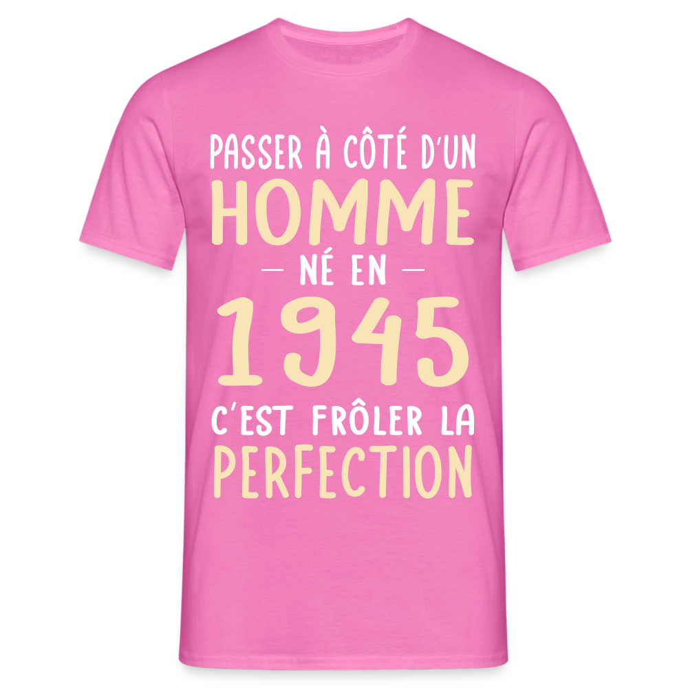 T-shirt Homme - Anniversaire 80 Ans - Né en 1945 - Frôler la perfection. - rose