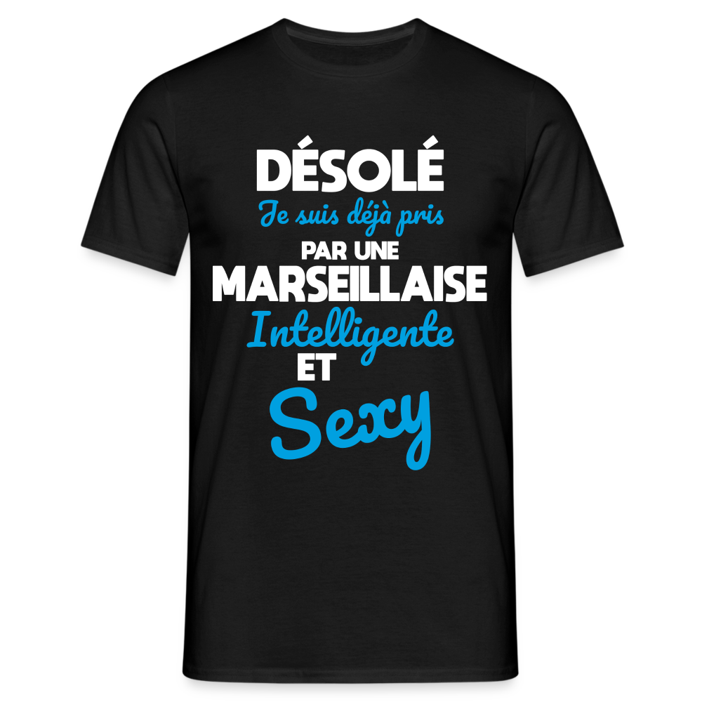 T-shirt Homme -  Je suis déjà pris par une Marseillaise intelligente et sexy - noir