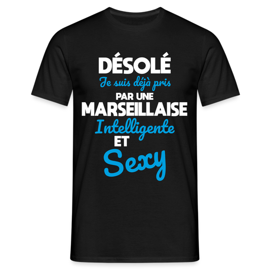 T-shirt Homme -  Je suis déjà pris par une Marseillaise intelligente et sexy - noir