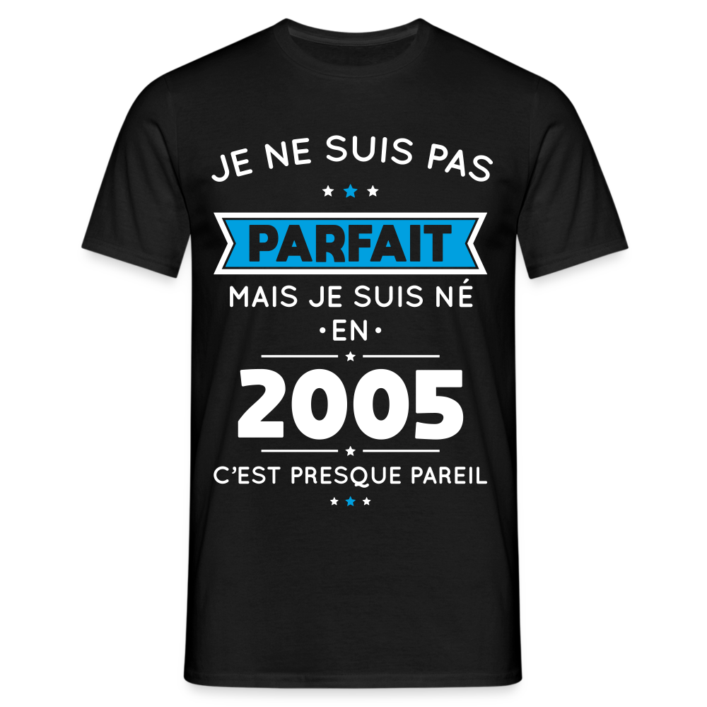 T-shirt Homme - Anniversaire 20 Ans - Pas parfait mais né en 2005 - noir