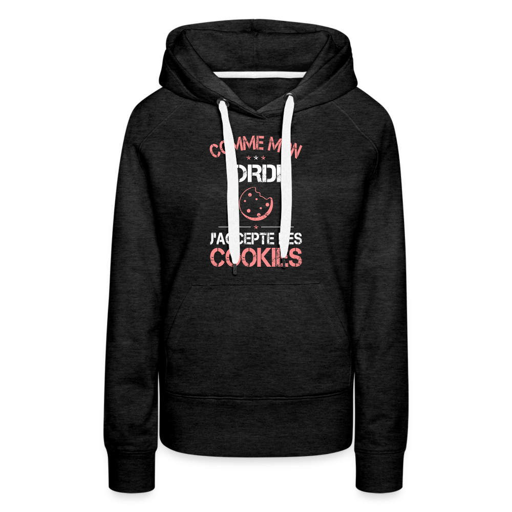 Sweat à capuche Premium Femme - Comme mon ordi j'accepte les cookies - charbon