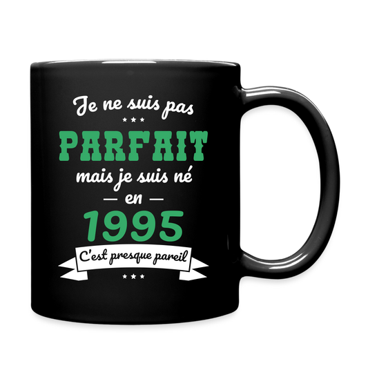 Mug uni - Anniversaire 30 Ans - Pas parfait mais né en 1995 - noir