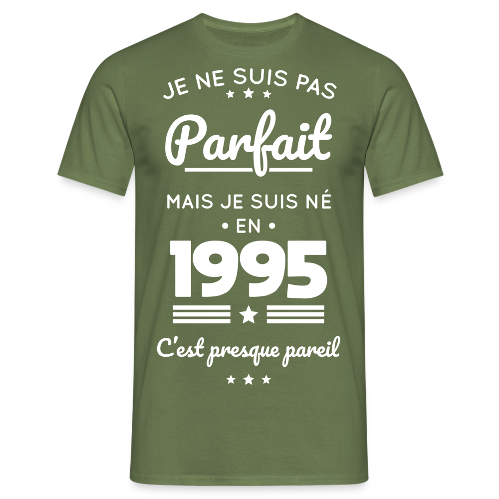 T-shirt Homme - Anniversaire 30 Ans - Pas parfait mais né en 1995 - vert militaire