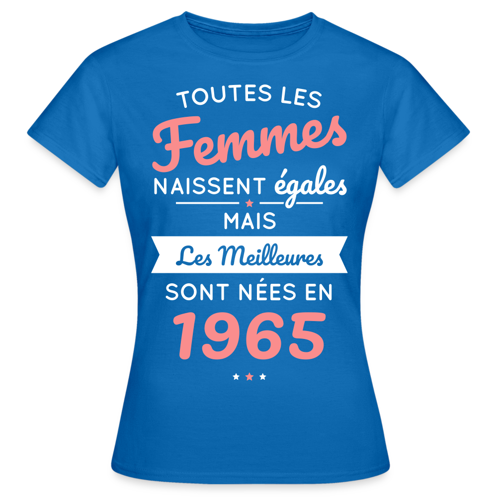 T-shirt Femme - Anniversaire 60 Ans - Les meilleures sont nées en 1965 - bleu royal