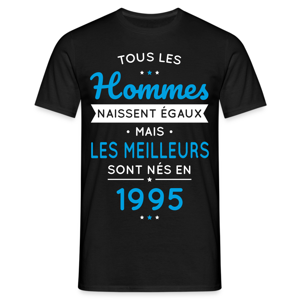 T-shirt Homme - Anniversaire 30 Ans - Les meilleurs sont nés en 1995 - noir