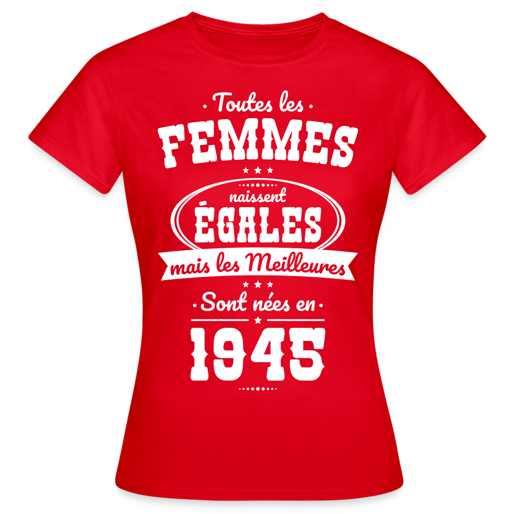 T-shirt Femme - Anniversaire 80 Ans - Les  meilleures sont nées en 1945 - rouge