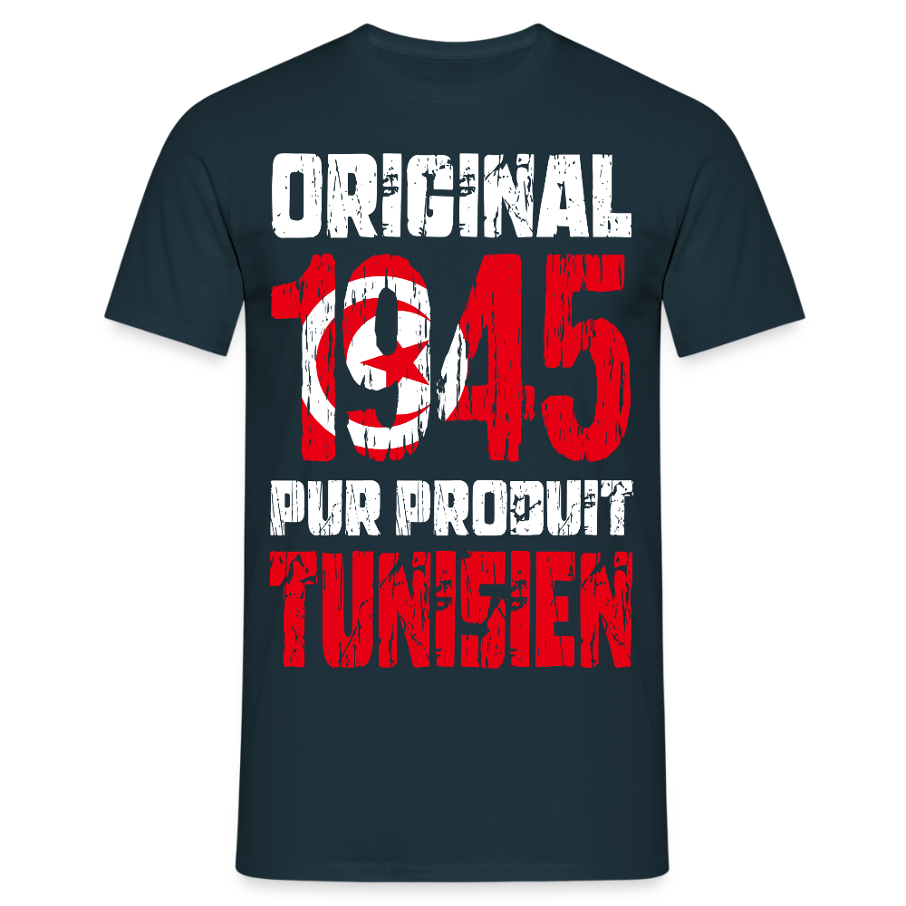 T-shirt Homme - Anniversaire 80 Ans - Original 1945 - Pur produit Tunisien - marine