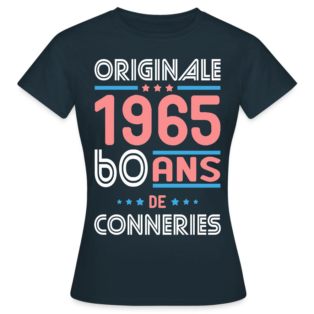 T-shirt Femme - Anniversaire 60 Ans - Originale 1965 - Conneries - marine