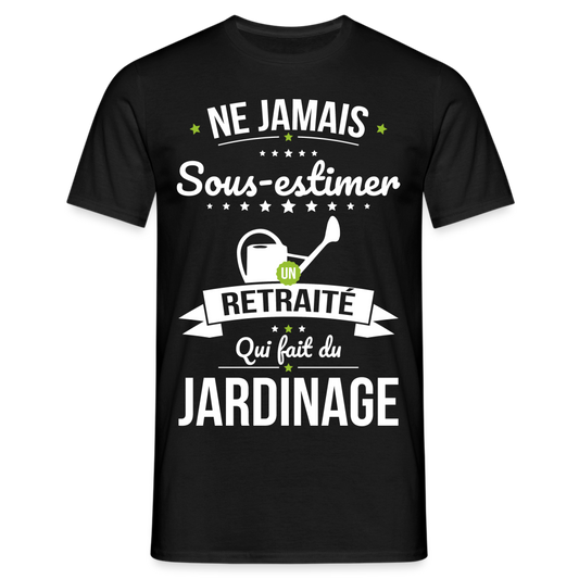 T-shirt Homme - Ne jamais sous-estimer un retraité qui fait du jardinage - noir