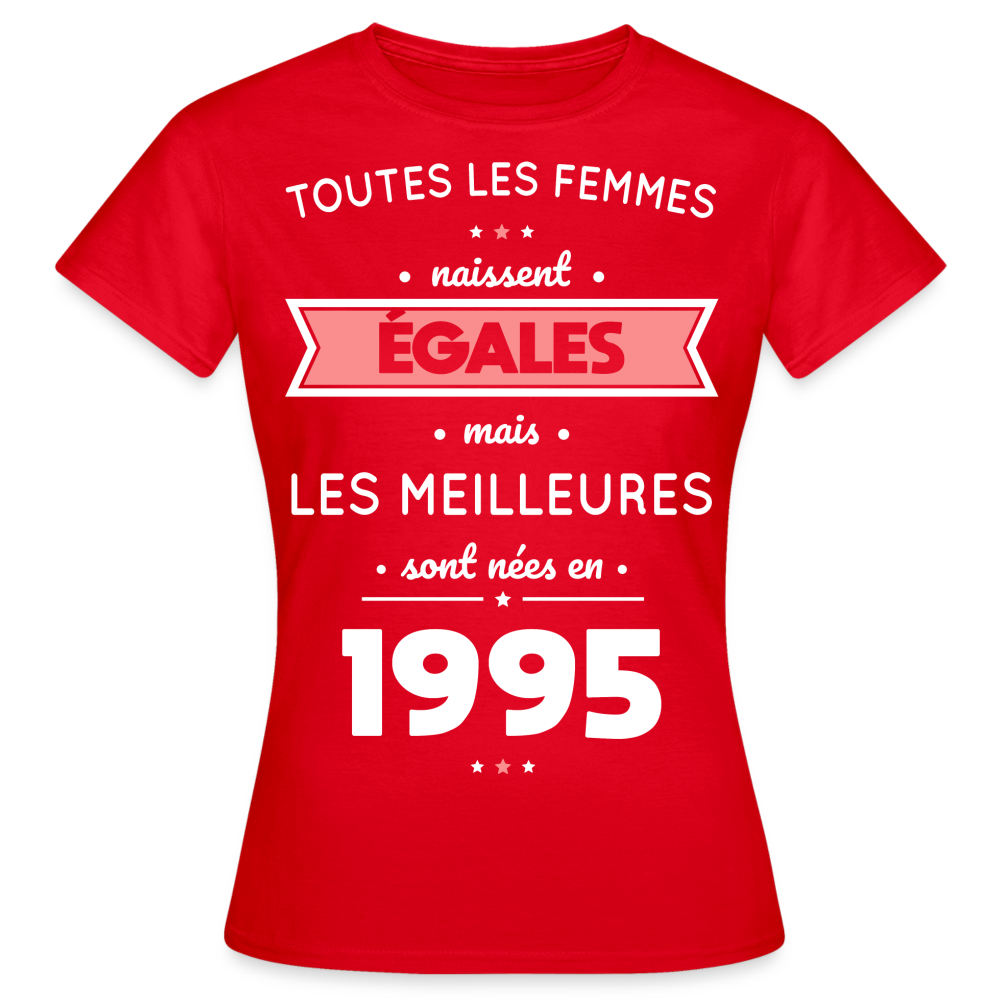 T-shirt Femme - Anniversaire 30 Ans - Les meilleures sont nées en 1995 - rouge