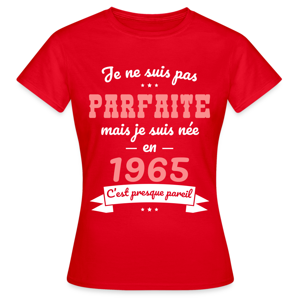 T-shirt Femme - Anniversaire 60 Ans - Pas parfaite mais née en 1965 - rouge