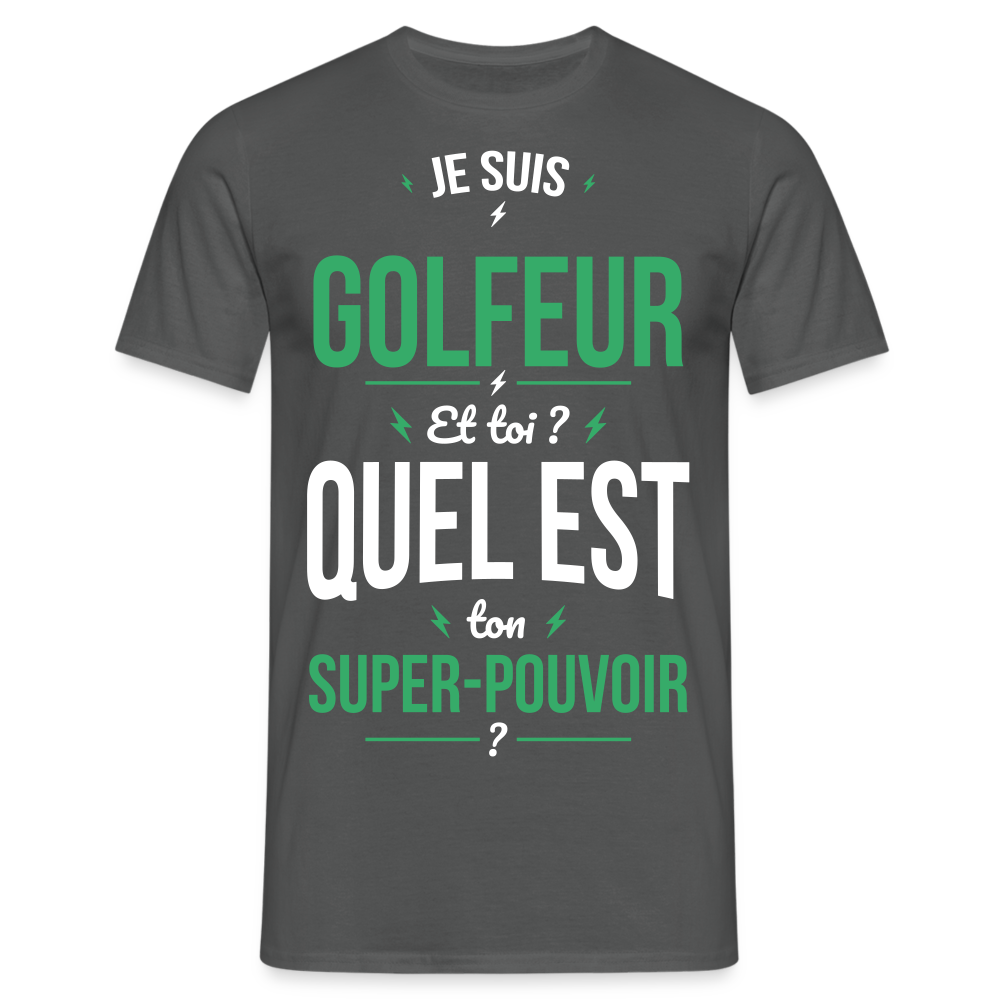 T-shirt Homme - Je suis golfeur - Super-pouvoir - charbon