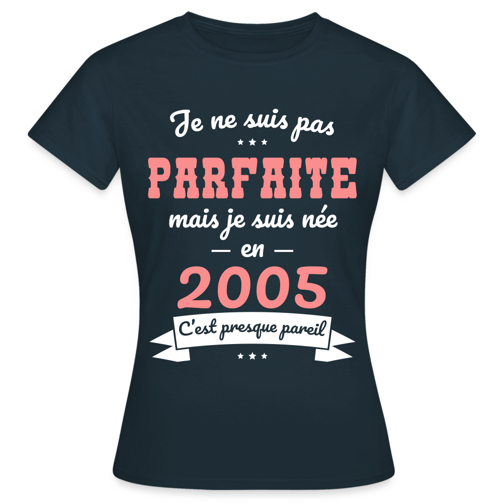 T-shirt Femme - Anniversaire 20 Ans - Pas parfaite mais née en 2005 - marine